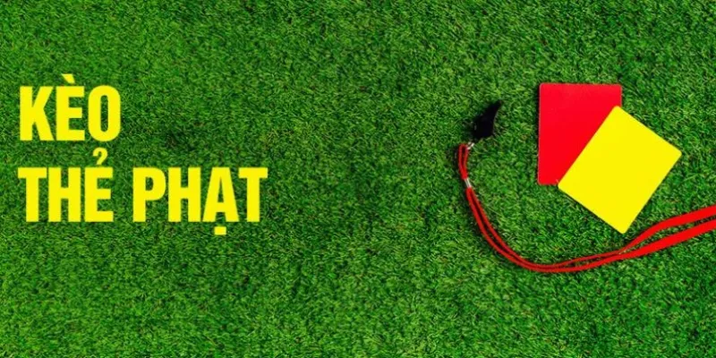 Khám phá hình thức soi kèo thẻ phạt